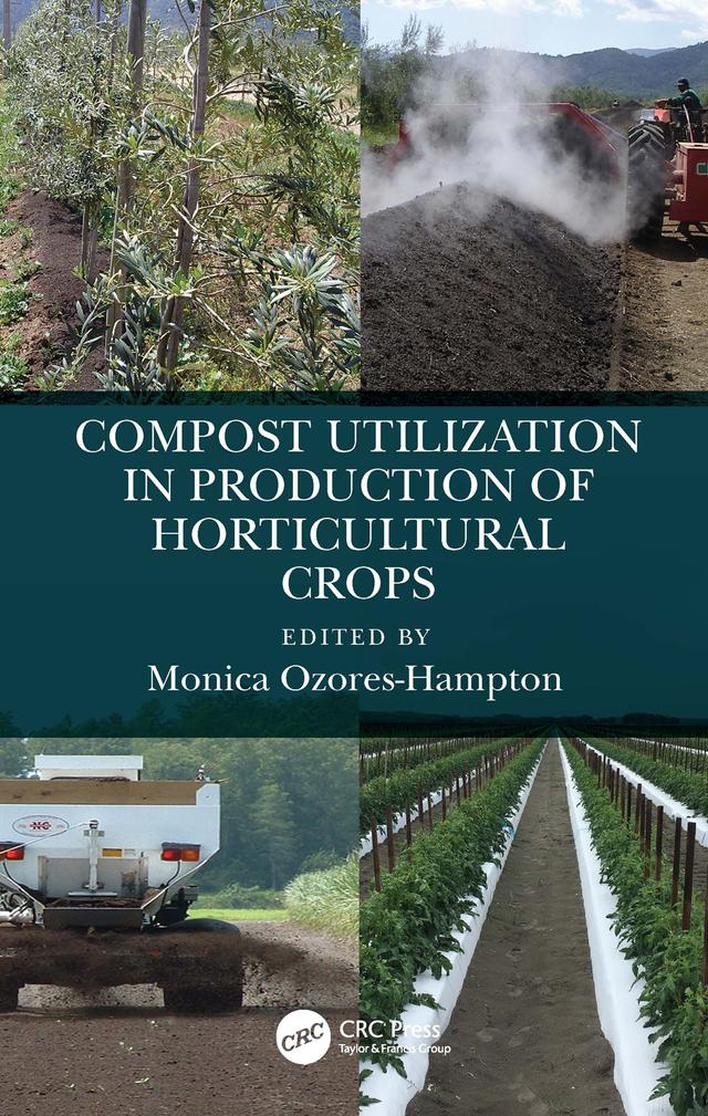 Compost Utilization in Production of Horticultural Crops by Monica Ozores-Hampton