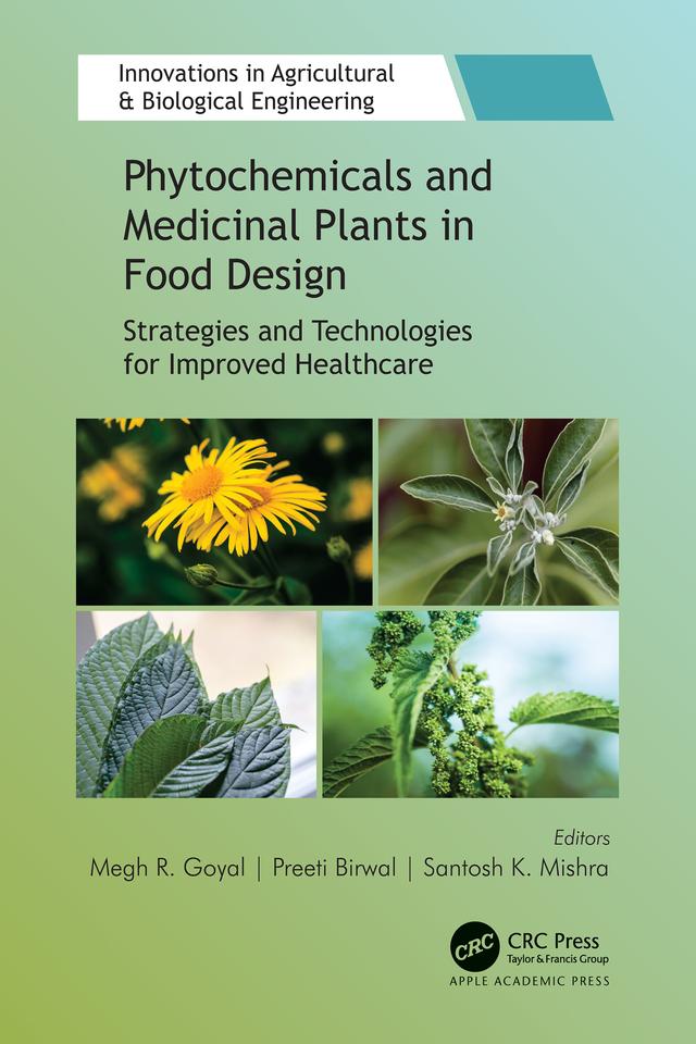 Phytochemicals and Medicinal Plants in Food Design by Megh R. Goyal, Preeti Birwal, Santosh K. Mishra