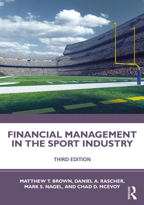 Financial Management in the Sport Industry by Chad D. McEvoy, Daniel A. Rascher, Mark S. Nagel, Matthew T. Brown