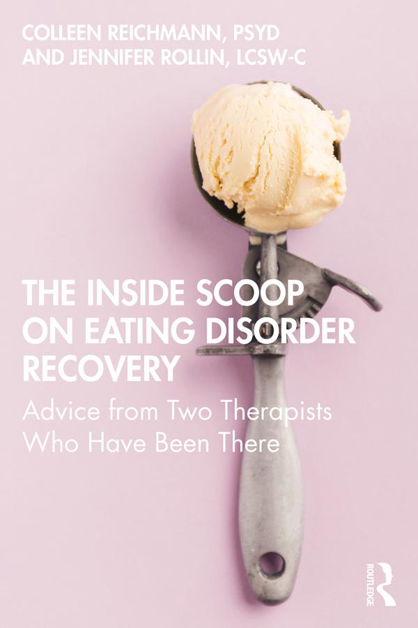 The Inside Scoop on Eating Disorder Recovery by Colleen Reichmann, Jennifer Rollin