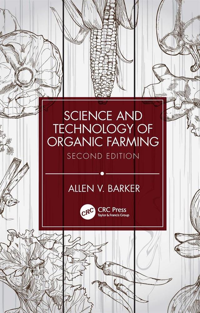 Science and Technology of Organic Farming by Allen V. Barker