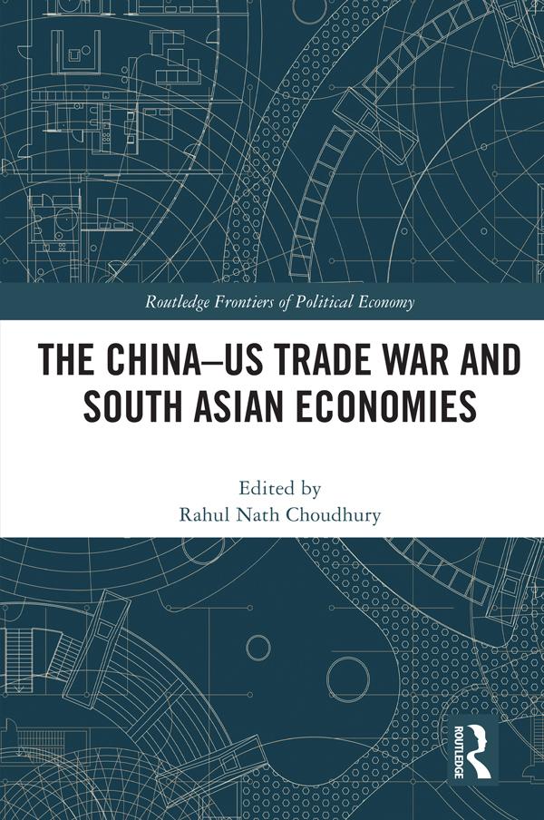 The China-US Trade War and South Asian Economies by Rahul Nath Choudhury