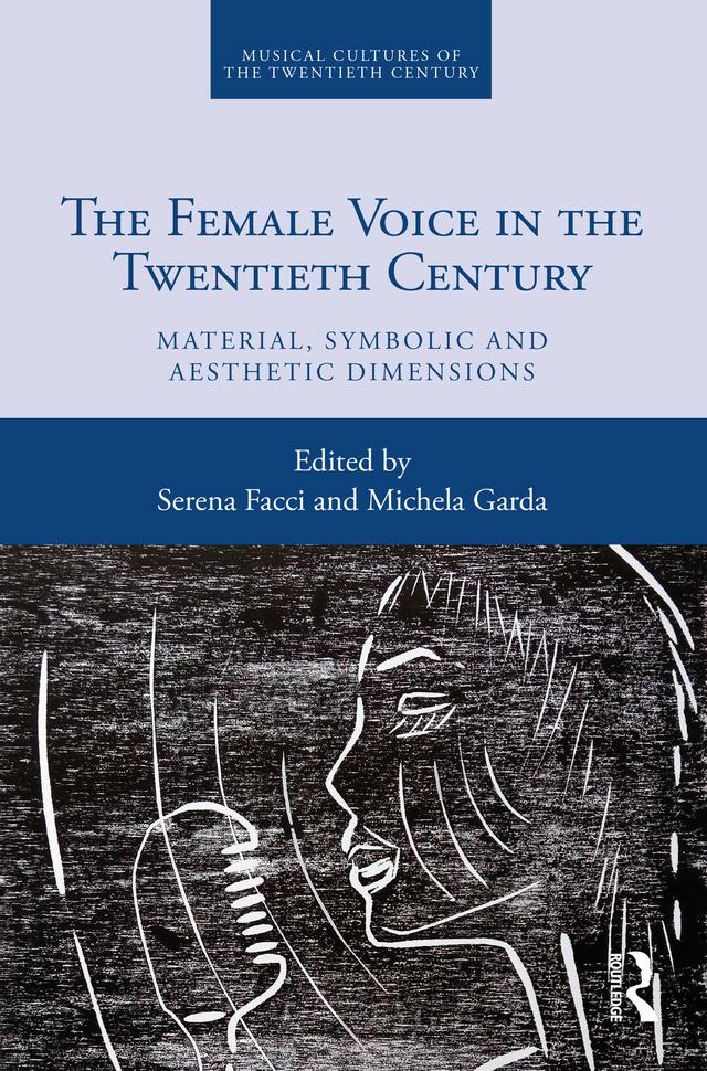 The Female Voice in the Twentieth Century by Michela Garda, Serena Facci
