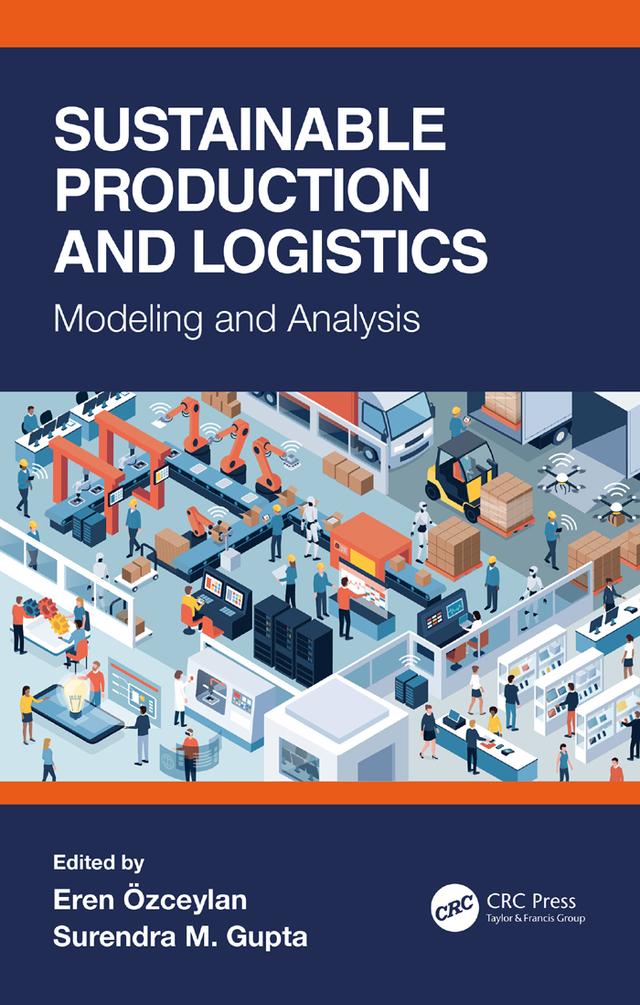 Sustainable Production and Logistics by Eren Ozceylan, Surendra M. Gupta