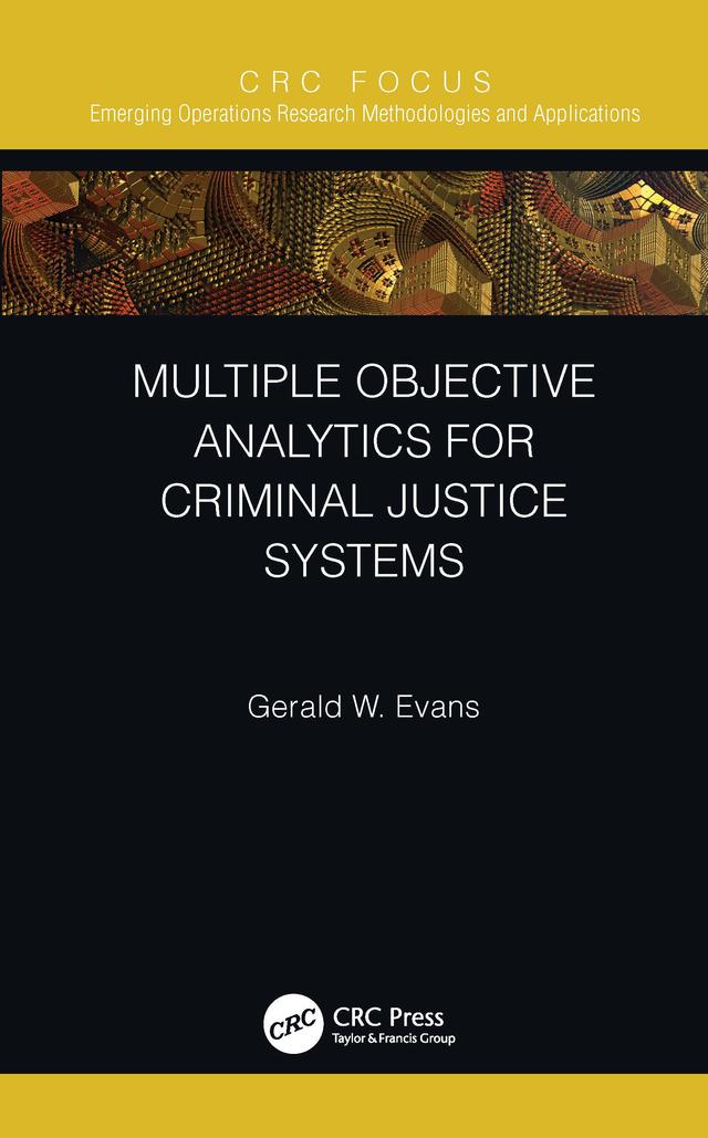 Multiple Objective Analytics for Criminal Justice Systems by Gerald W. Evans