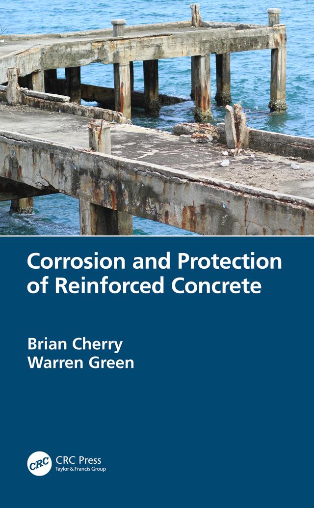 Corrosion and Protection of Reinforced Concrete by Brian Cherry, Warren Green