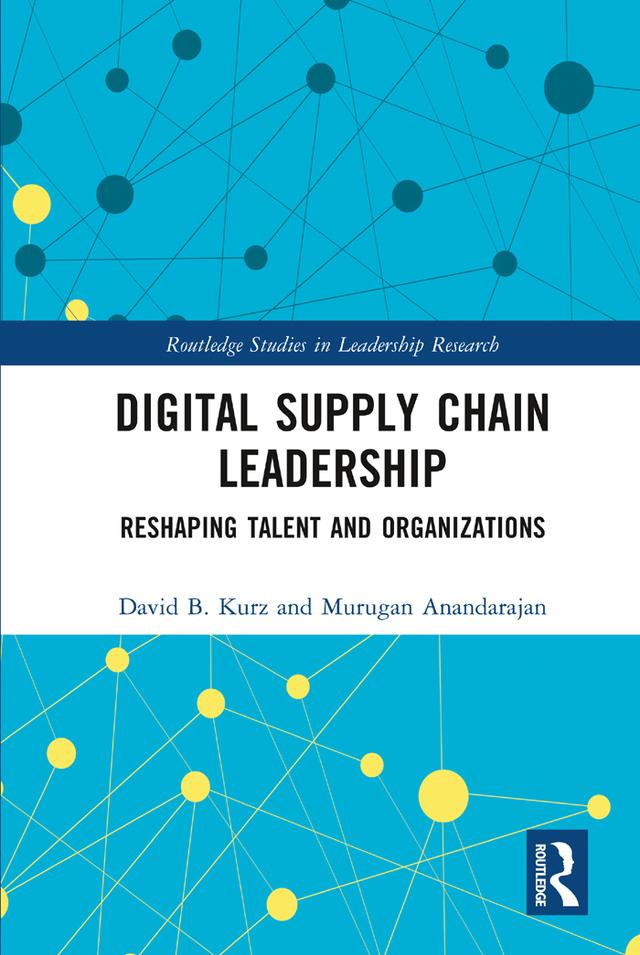 Digital Supply Chain Leadership by David Kurz, Murugan Anandarajan