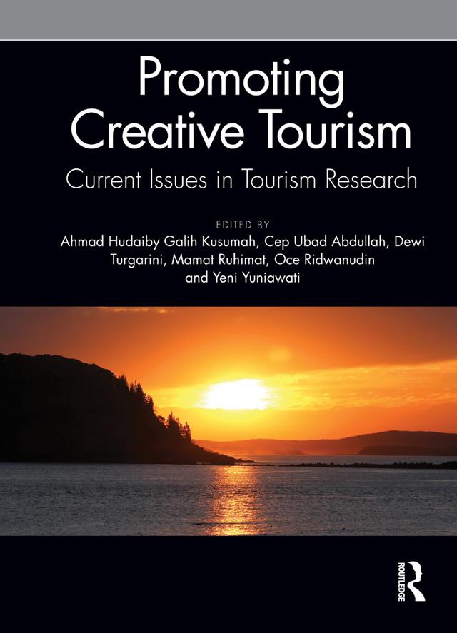 Promoting Creative Tourism: Current Issues in Tourism Research by Ahmad Hudaiby Galih Kusumah, Cep Ubad Abdullah, Dewi Turgarini, Mamat Ruhimat, Oce Ridwanudin, Yeni Yuniawati