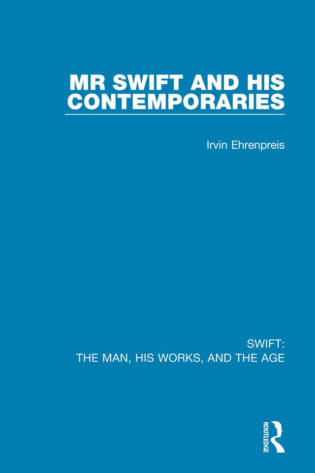 Swift: The Man, his Works, and the Age by Irvin Ehrenpreis