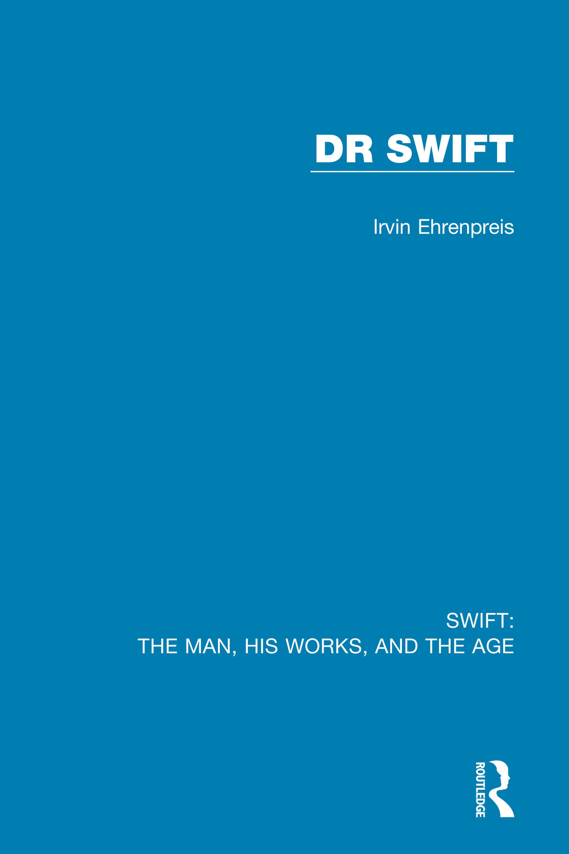 Swift: The Man, his Works, and the Age