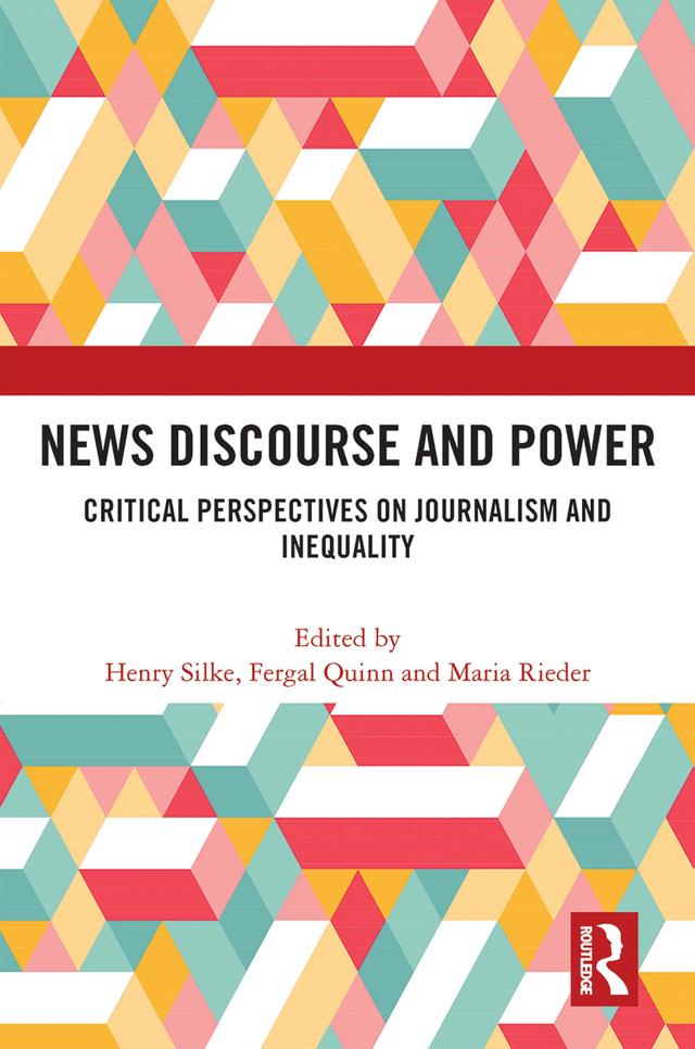 News Discourse and Power by Fergal Quinn, Henry Silke, Maria Rieder