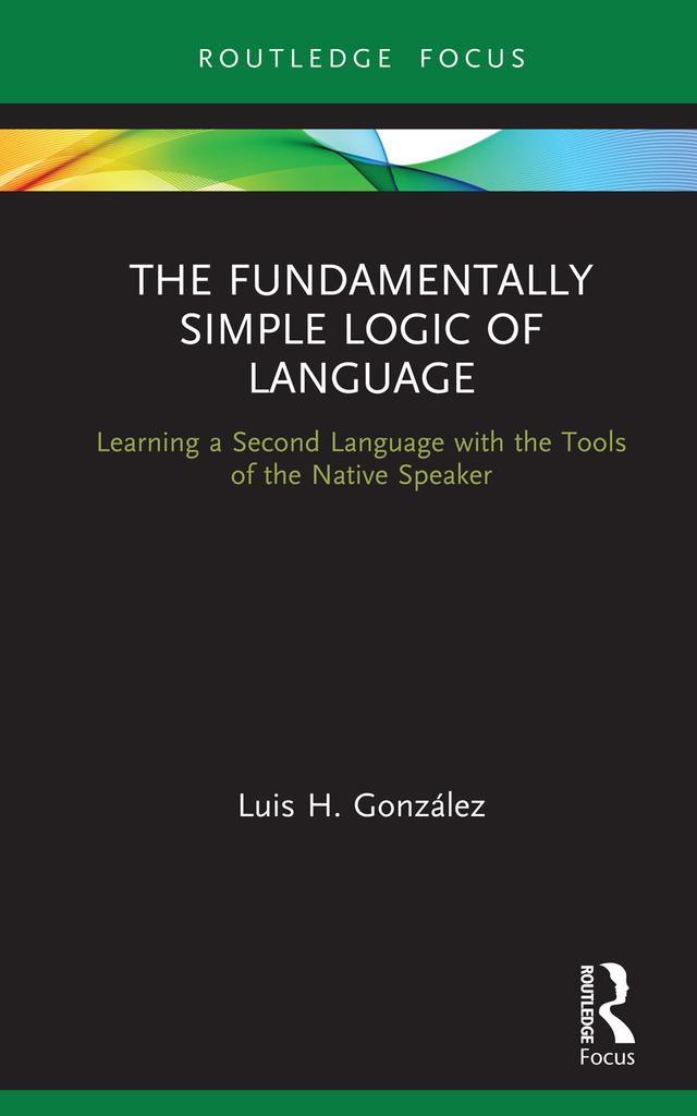 The Fundamentally Simple Logic of Language by Luis H. González