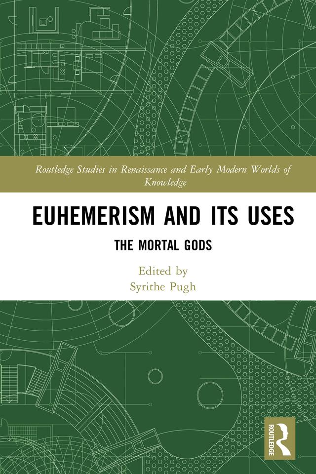 Euhemerism and Its Uses by Syrithe Pugh