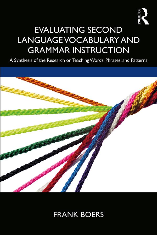 Evaluating Second Language Vocabulary and Grammar Instruction by Frank Boers