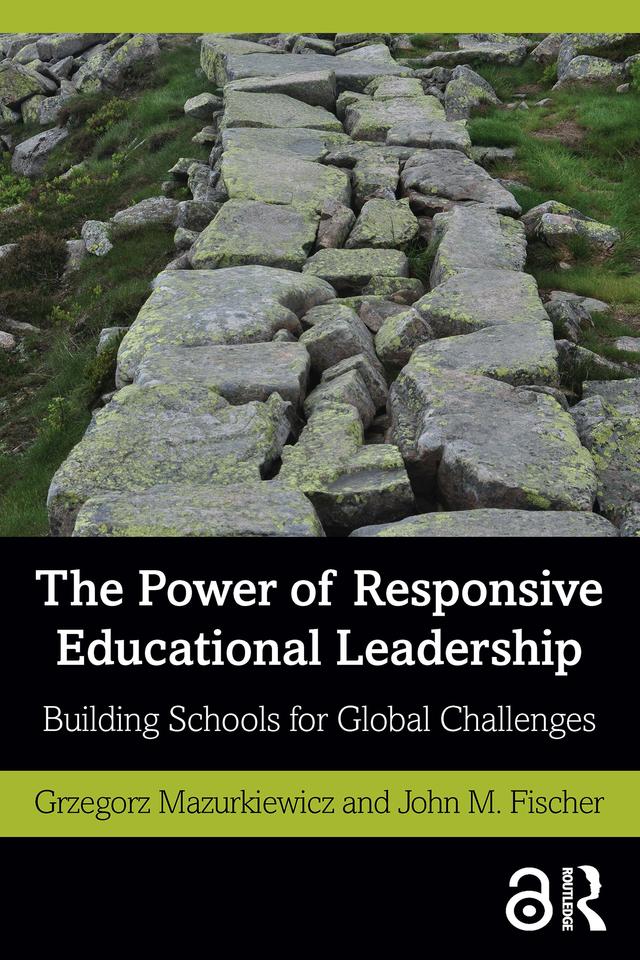 The Power of Responsive Educational Leadership by Grzegorz Mazurkiewicz, John M. Fischer