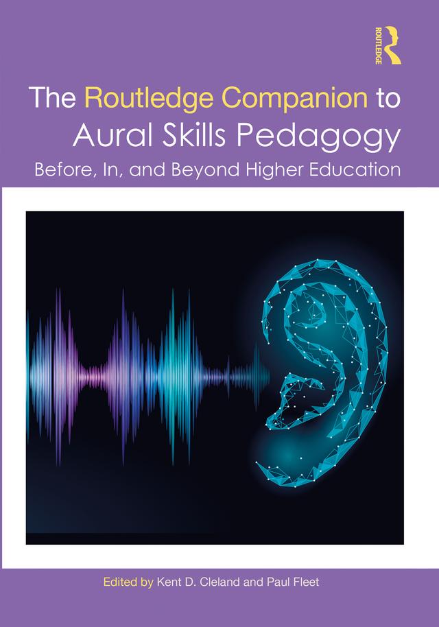 The Routledge Companion to Aural Skills Pedagogy by Kent Cleland, Paul Fleet