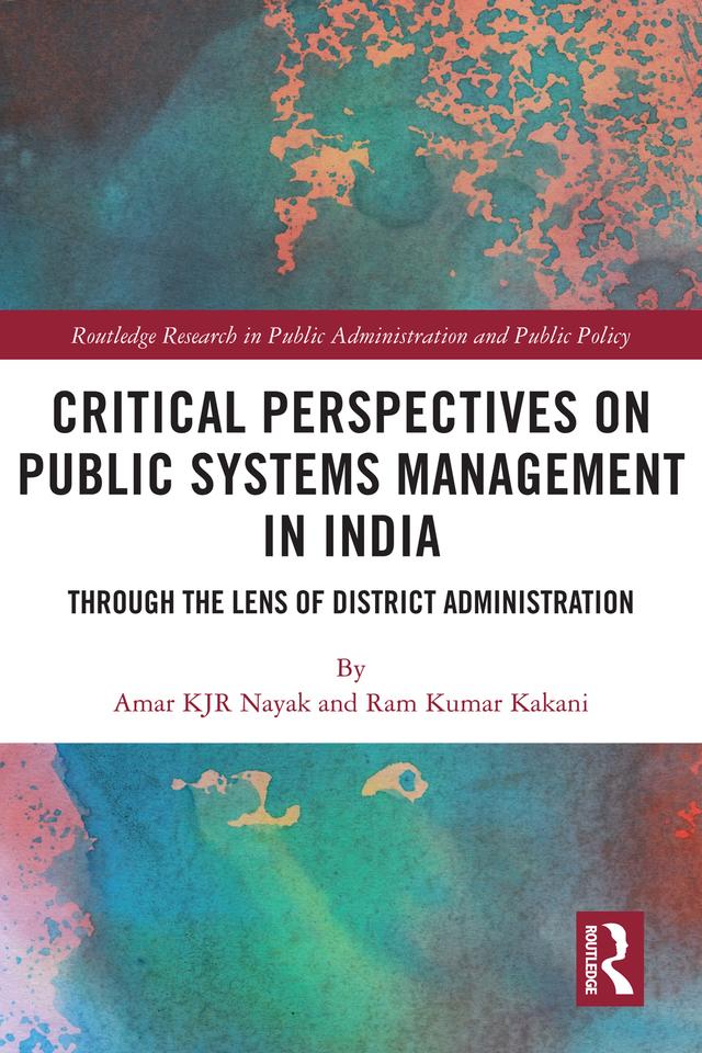Critical Perspectives on Public Systems Management in India by Amar KJR Nayak, Ram Kumar Kakani