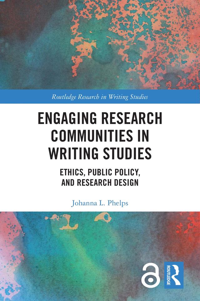 Engaging Research Communities in Writing Studies by Johanna Phelps