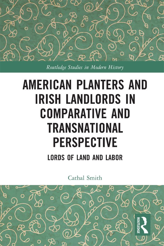 American Planters and Irish Landlords in Comparative and Transnational Perspective by Cathal Smith