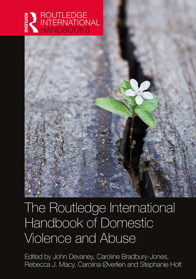 The Routledge International Handbook of Domestic Violence and Abuse by Carolina Øverlien, Caroline Bradbury-Jones, John Devaney, Rebecca J. Macy, Stephanie Holt
