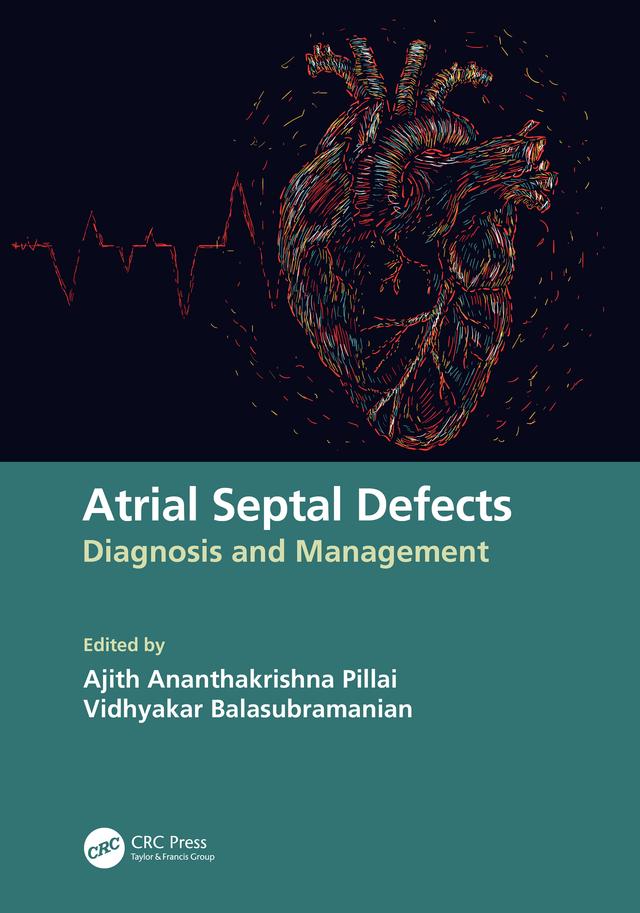 Atrial Septal Defects by Ajith Ananthakrishna Pillai, Vidhyakar Balasubramanian