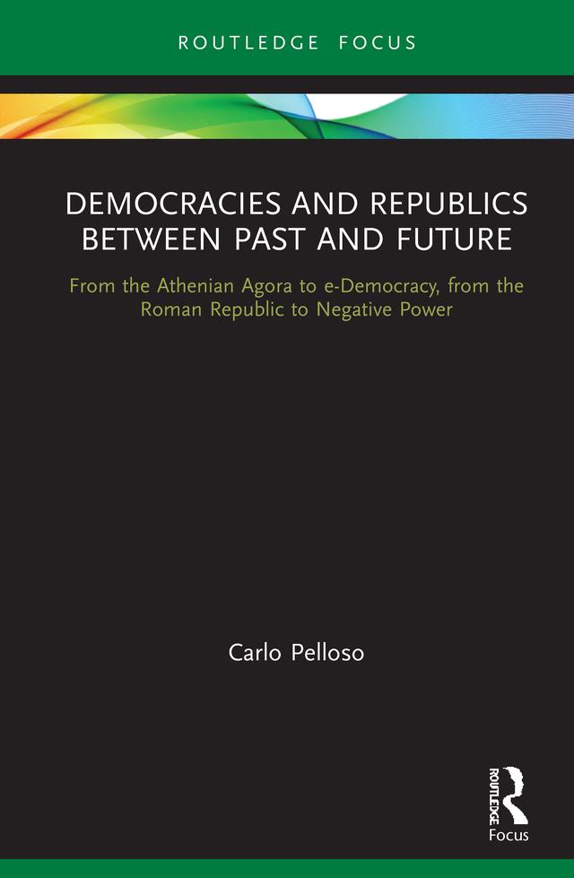 Democracies and Republics Between Past and Future by Carlo Pelloso