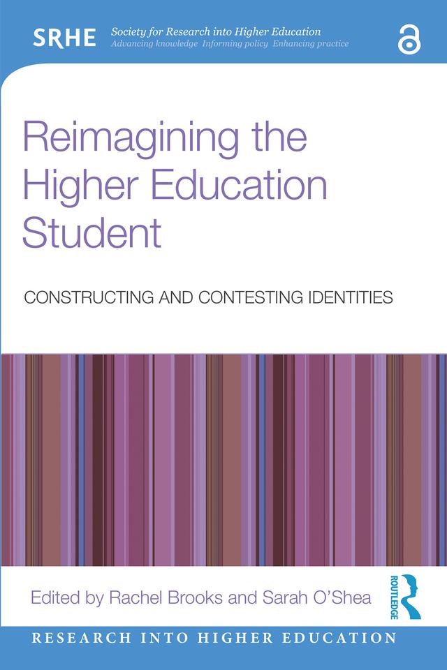 Reimagining the Higher Education Student by Rachel Brooks, Sarah O’Shea