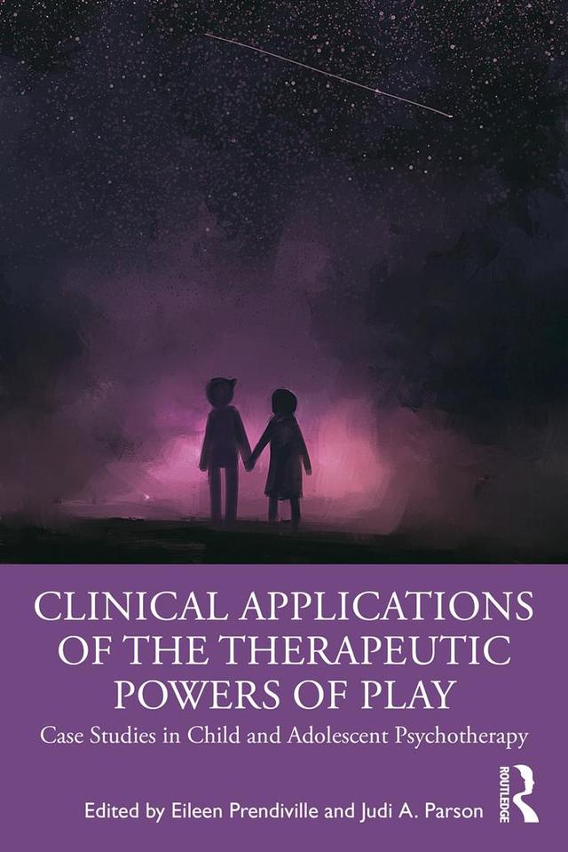 Clinical Applications of the Therapeutic Powers of Play by Eileen Prendiville, Judi A. Parson