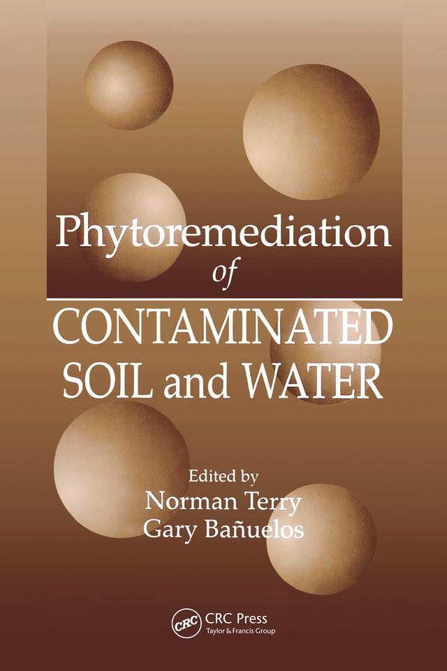Phytoremediation of Contaminated Soil and Water by Gary S. Banuelos, Norman Terry