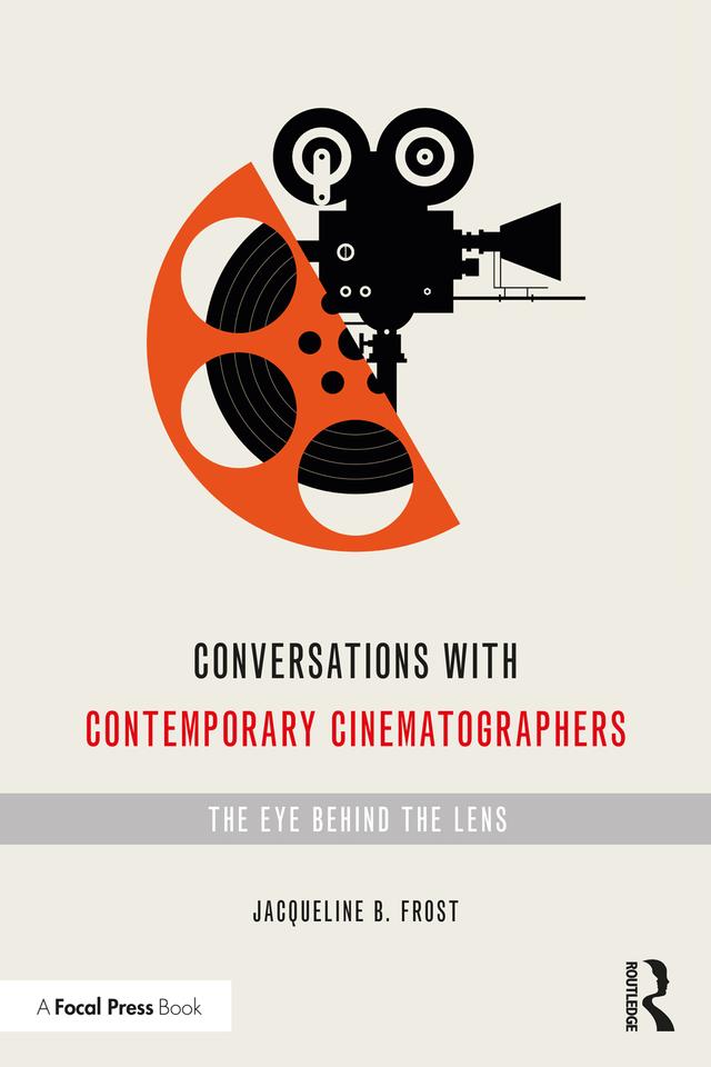 Conversations with Contemporary Cinematographers by Jacqueline Frost