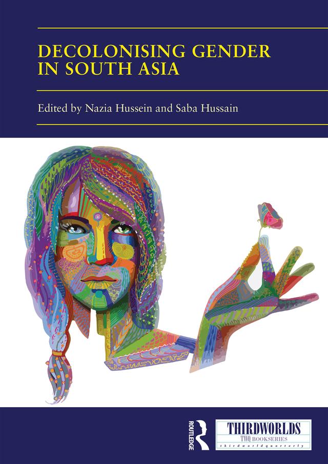 Decolonising Gender in South Asia by Nazia Hussein, Saba Hussain