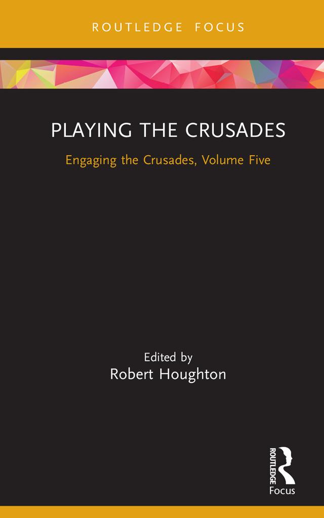 Playing the Crusades by Robert Houghton