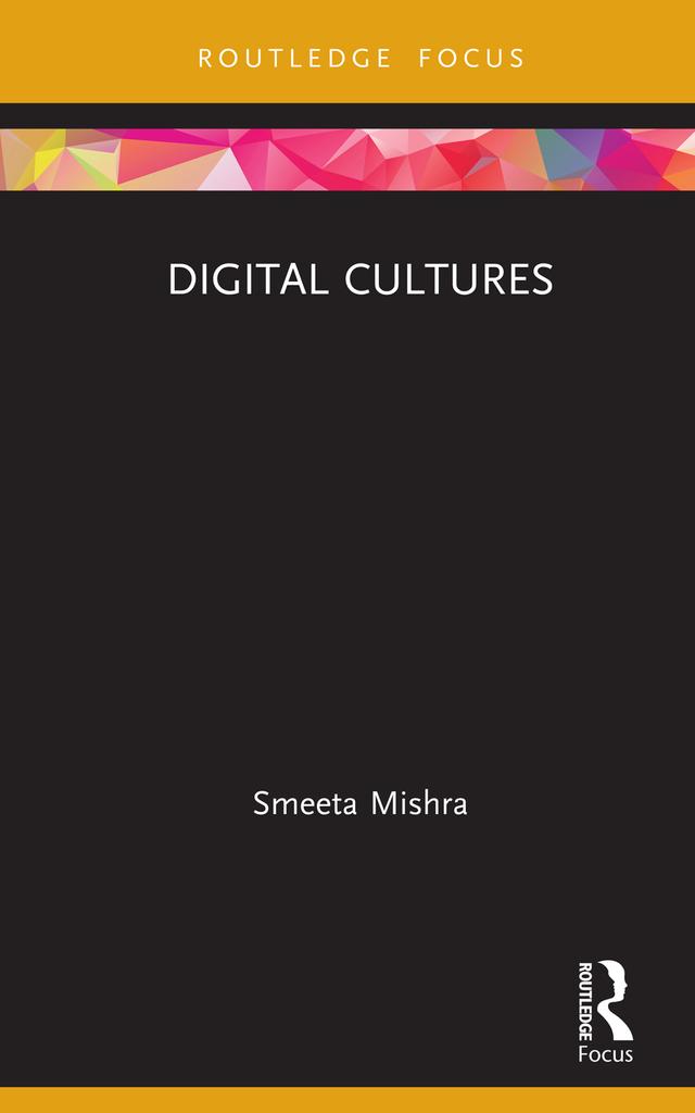 Digital Cultures by Smeeta Mishra
