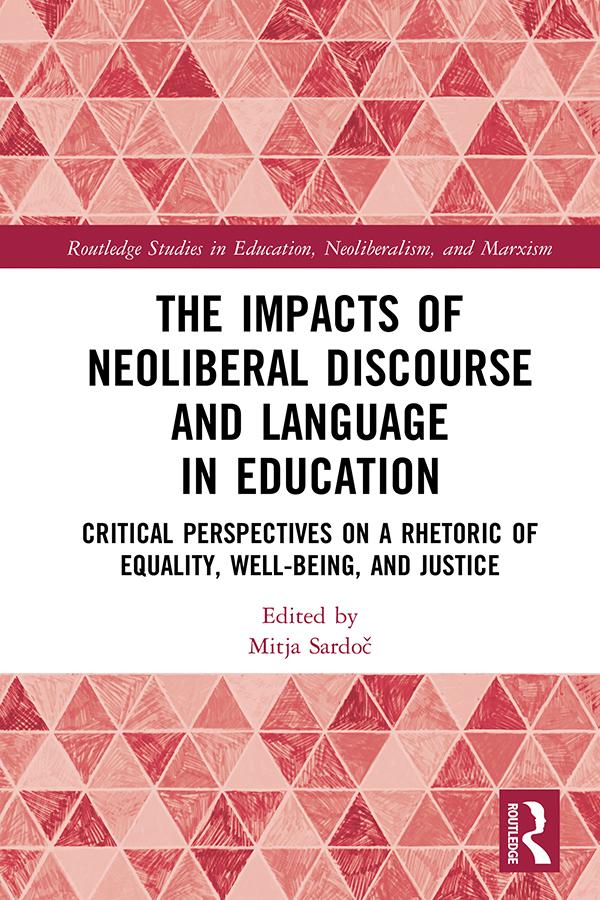 The Impacts of Neoliberal Discourse and Language in Education by Mitja Sardoč