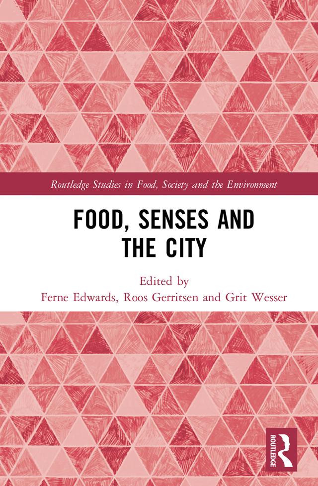 Food, Senses and the City by Ferne Edwards, Grit Wesser, Roos Gerritsen