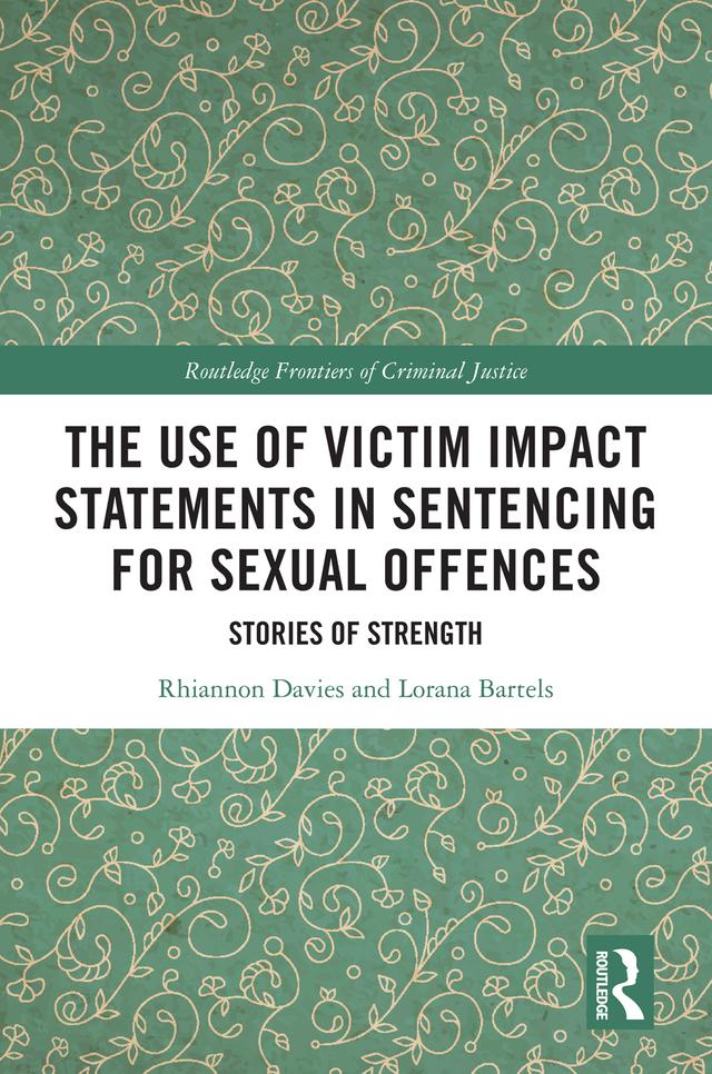 The Use of Victim Impact Statements in Sentencing for Sexual Offences by Lorana Bartels, Rhiannon Davies