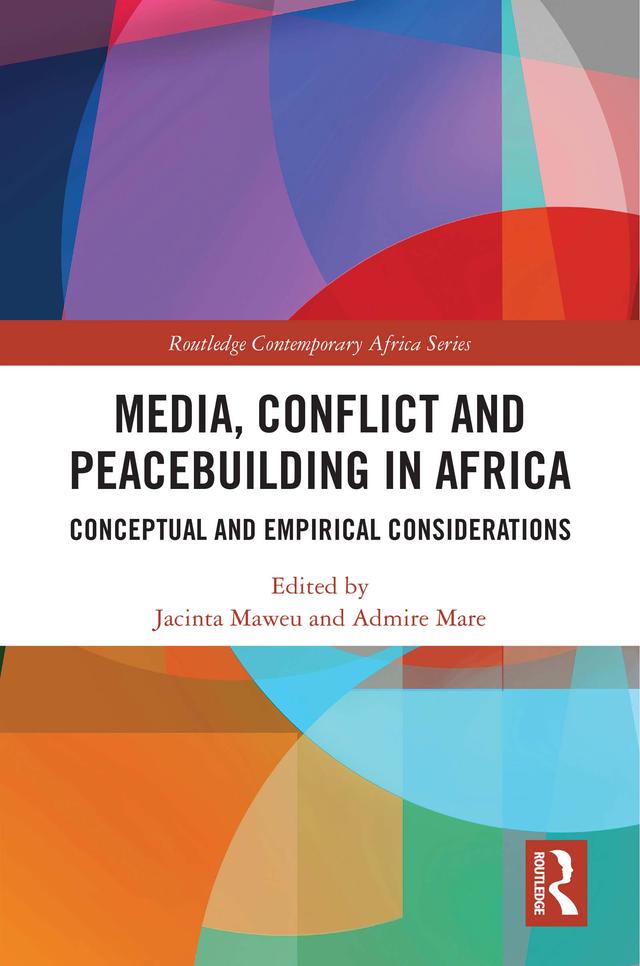 Media, Conflict and Peacebuilding in Africa by Admire Mare, Jacinta Maweu