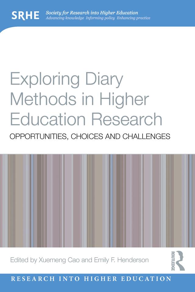 Exploring Diary Methods in Higher Education Research by Emily F. Henderson, Xuemeng Cao