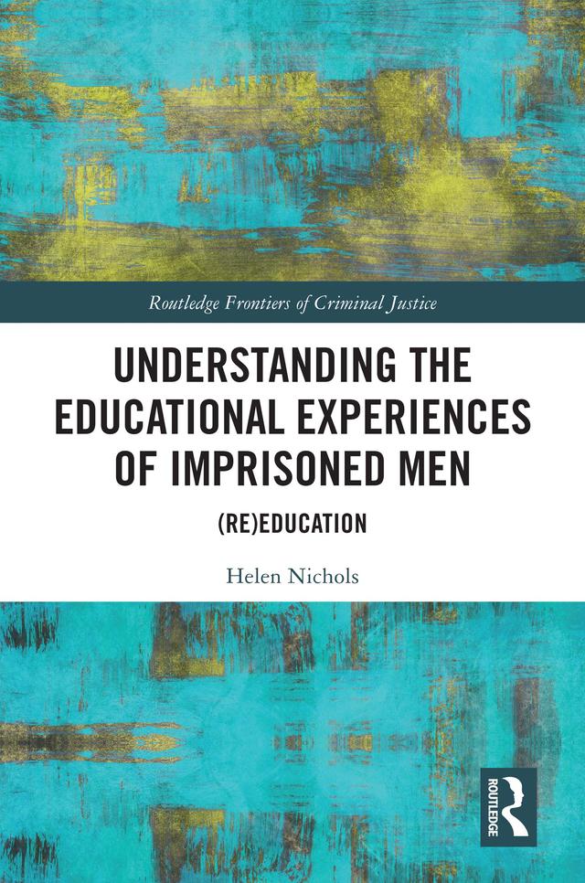 Understanding the Educational Experiences of Imprisoned Men by Helen Nichols