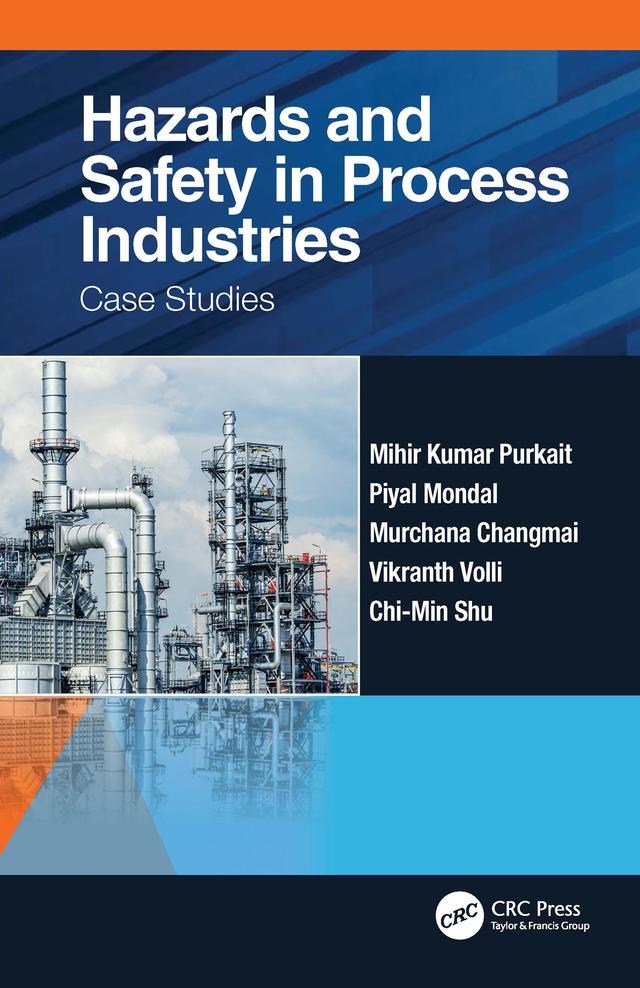 Hazards and Safety in Process Industries by Chi-Min Shu, Mihir Kumar Purkait, Murchana Changmai, Piyal Mondal, Vikranth Volli