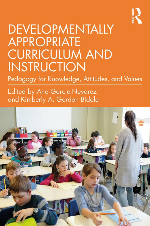 Developmentally Appropriate Curriculum and Instruction by Ana Garcia-Nevarez, Kimberly A. Gordon Biddle