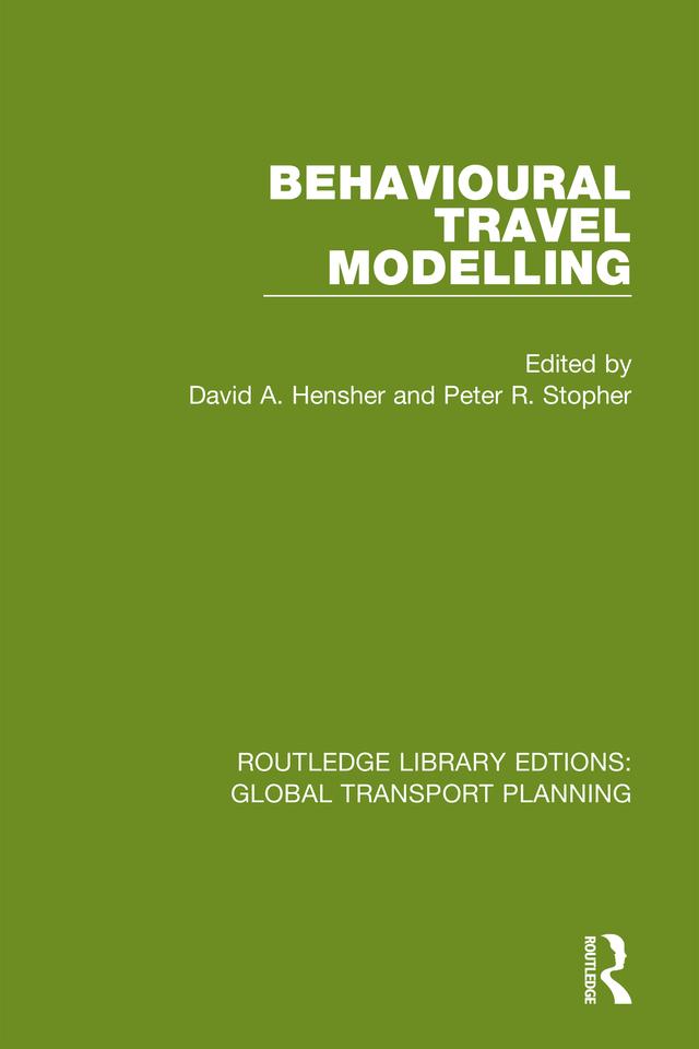 Behavioural Travel Modelling by David A. Hensher, Peter R. Stopher