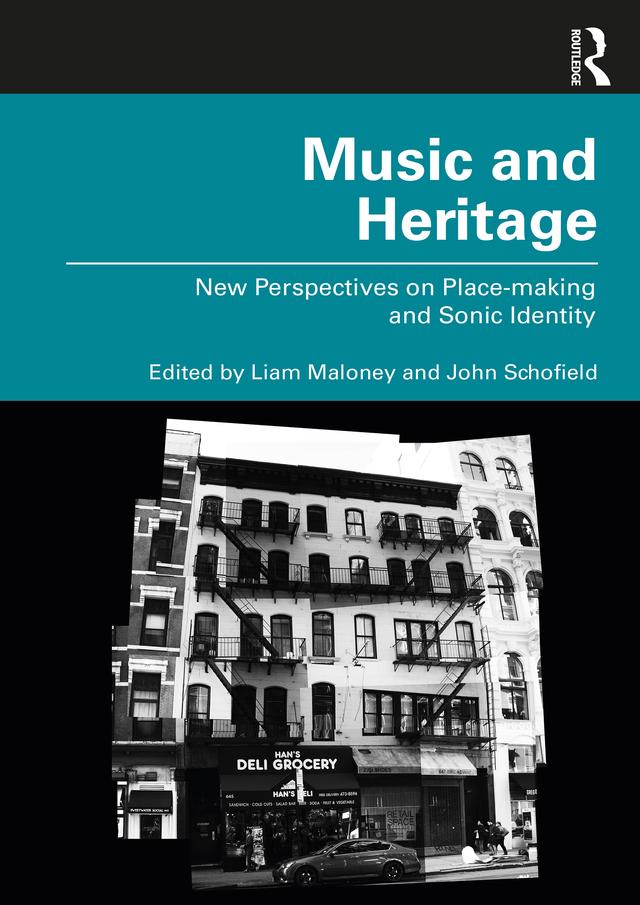 Music and Heritage by John Schofield, Liam Maloney