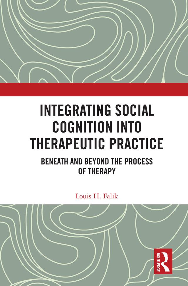 Integrating Social Cognition into Therapeutic Practice by Louis H. Falik