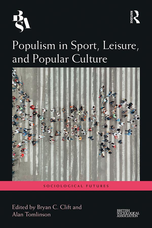 Populism in Sport, Leisure, and Popular Culture by Alan Tomlinson, Bryan Clift