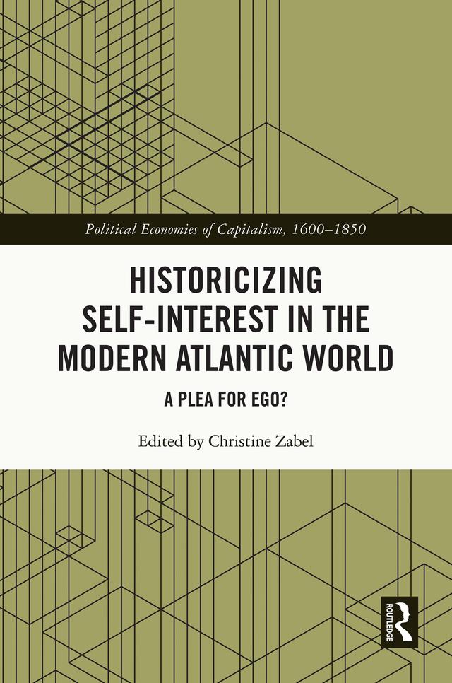 Historicizing Self-Interest in the Modern Atlantic World by Christine Zabel