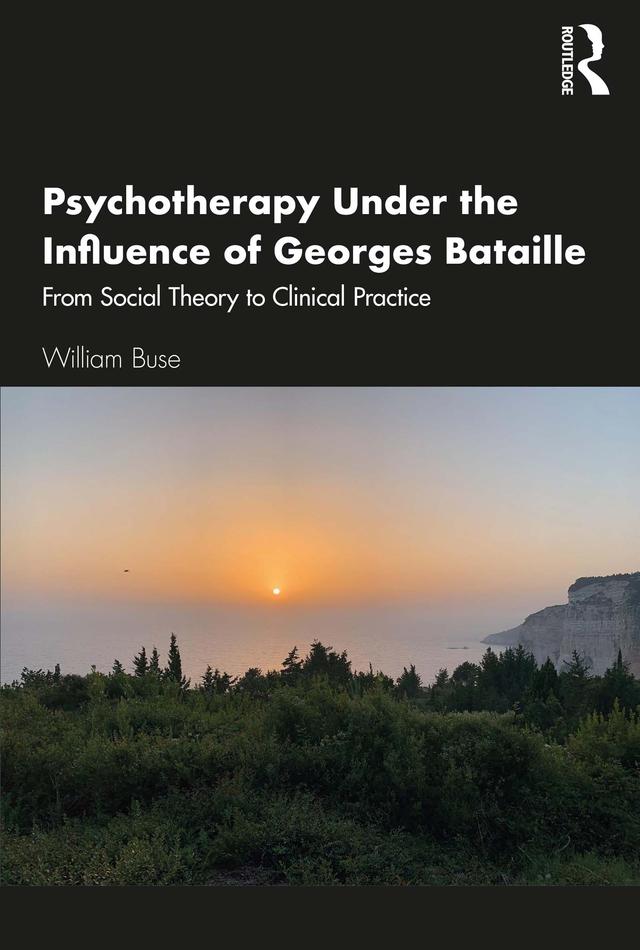 Psychotherapy Under the Influence of Georges Bataille by William Buse