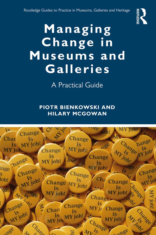 Managing Change in Museums and Galleries by Hilary McGowan, Piotr Bienkowski