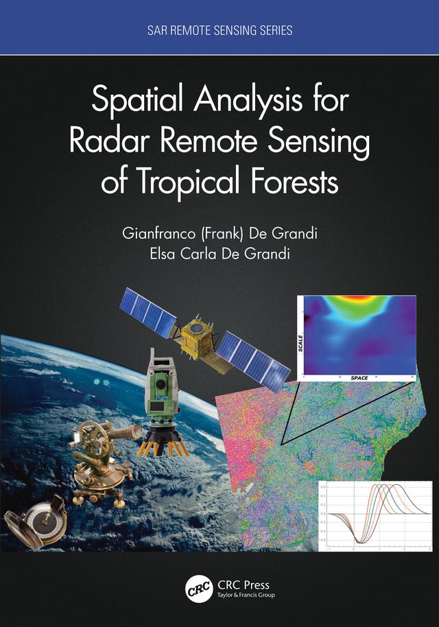 Spatial Analysis for Radar Remote Sensing of Tropical Forests by Elsa Carla De Grandi, Gianfranco D. De Grandi
