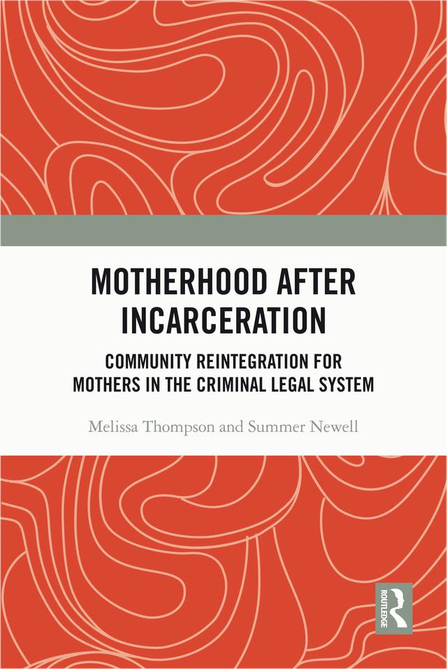 Motherhood after Incarceration by Melissa Thompson, Summer Newell